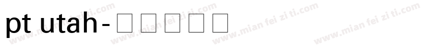 pt utah字体转换
